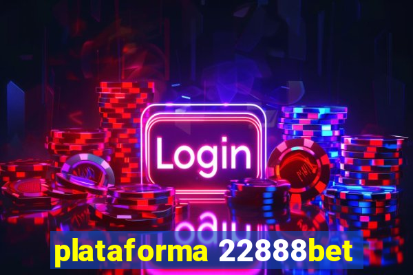 plataforma 22888bet