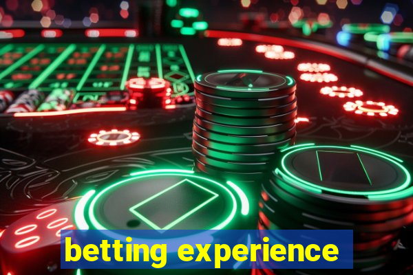 betting experience