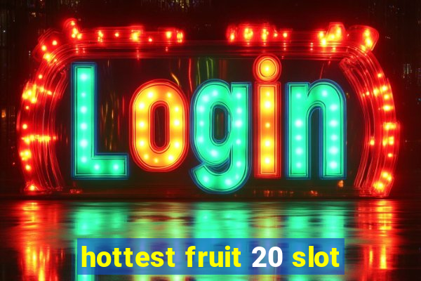 hottest fruit 20 slot