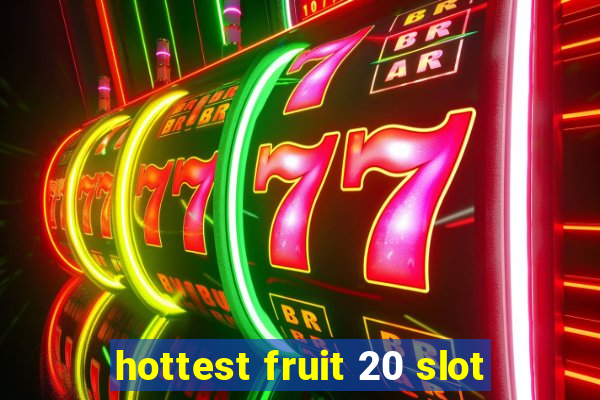 hottest fruit 20 slot