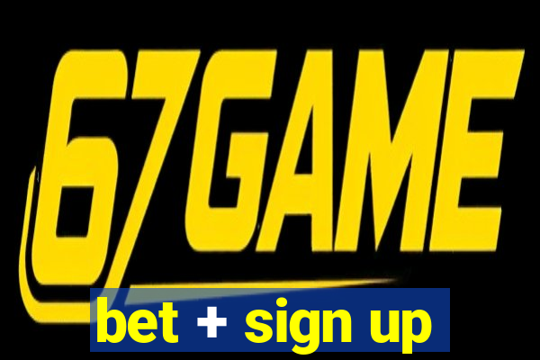 bet + sign up