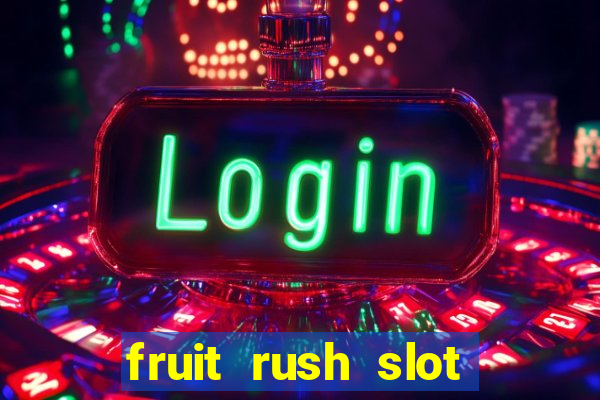 fruit rush slot free play