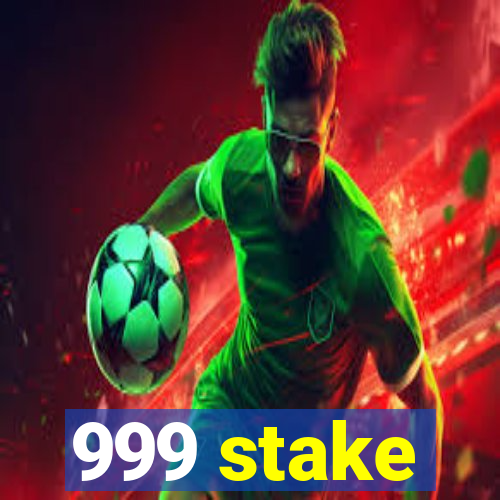 999 stake