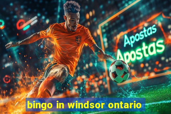 bingo in windsor ontario