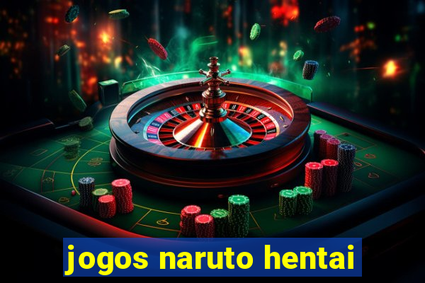 jogos naruto hentai