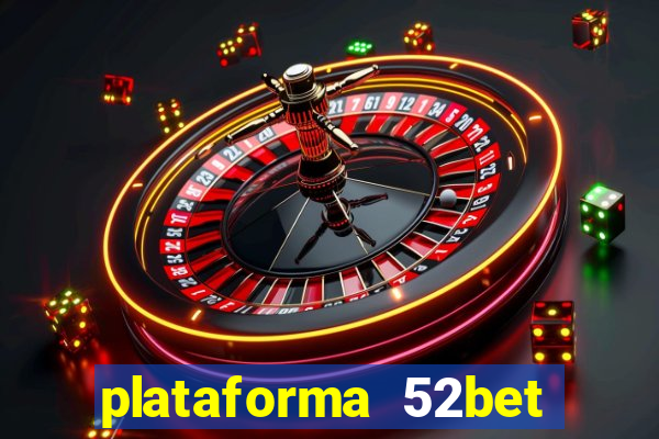 plataforma 52bet 茅 confi谩vel