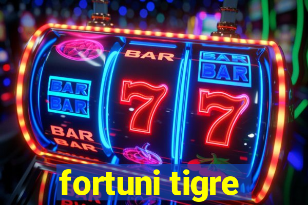 fortuni tigre