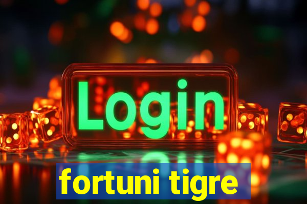 fortuni tigre