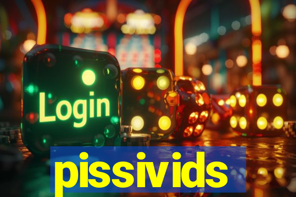 pissivids