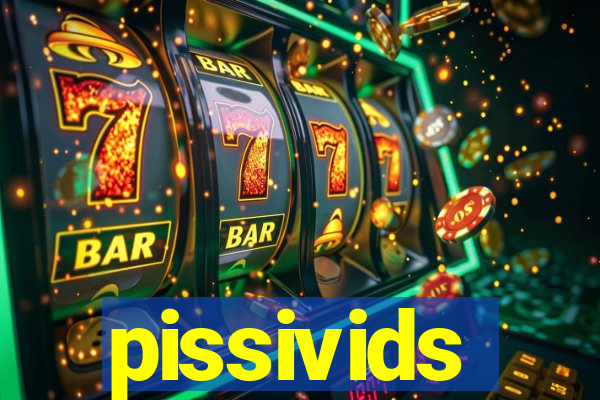 pissivids