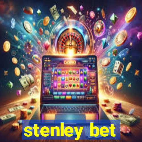 stenley bet