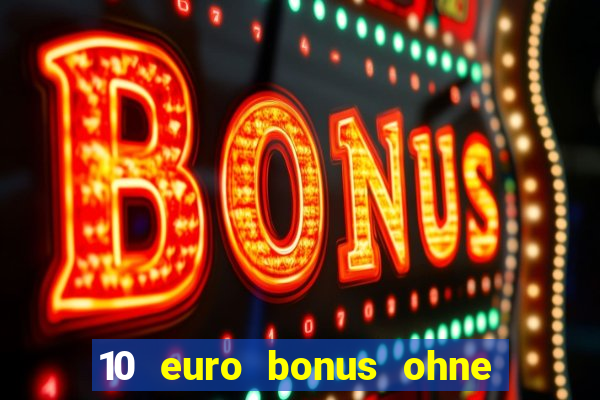 10 euro bonus ohne einzahlung casinos 2024