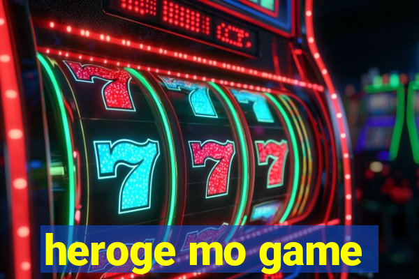 heroge mo game