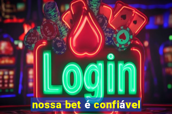 nossa bet é confiável