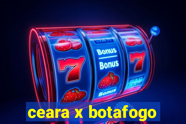 ceara x botafogo