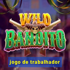 jogo de trabalhador