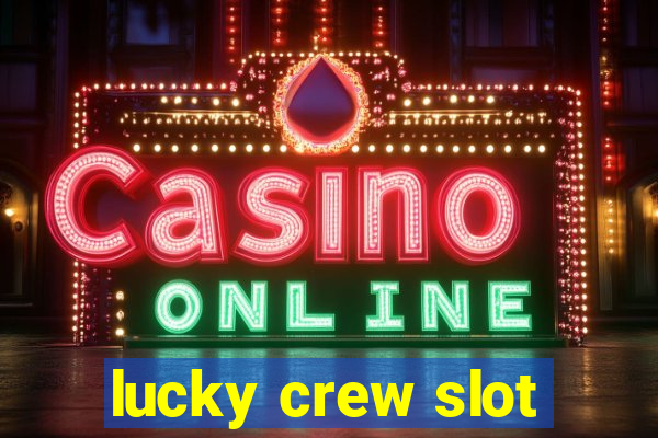 lucky crew slot