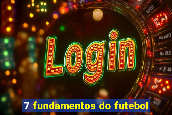 7 fundamentos do futebol