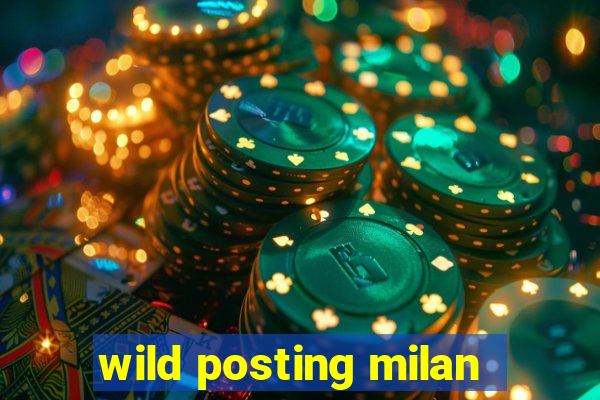 wild posting milan