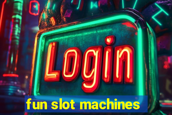 fun slot machines