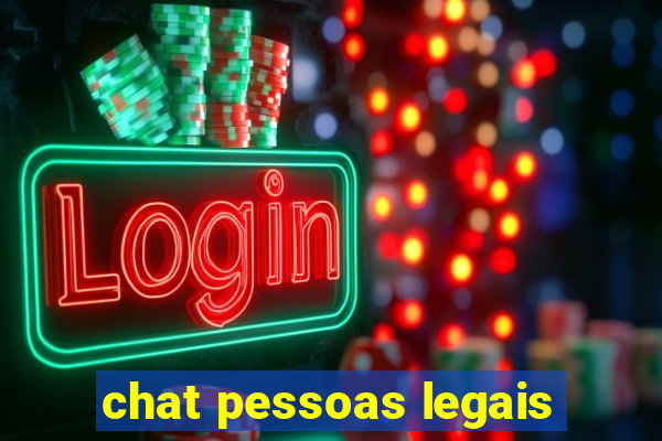 chat pessoas legais