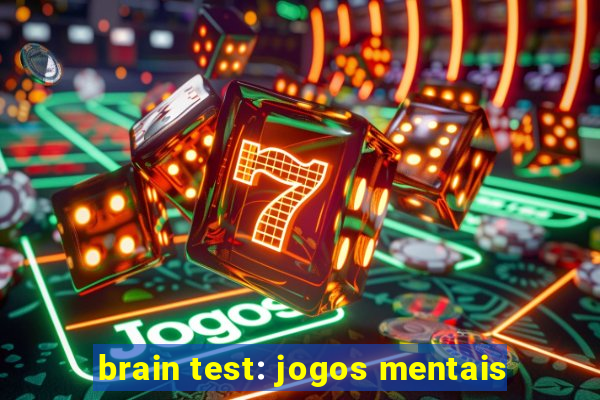 brain test: jogos mentais