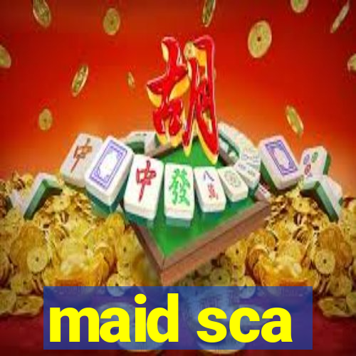 maid sca