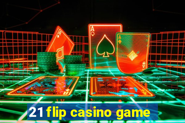 21 flip casino game