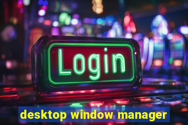 desktop window manager