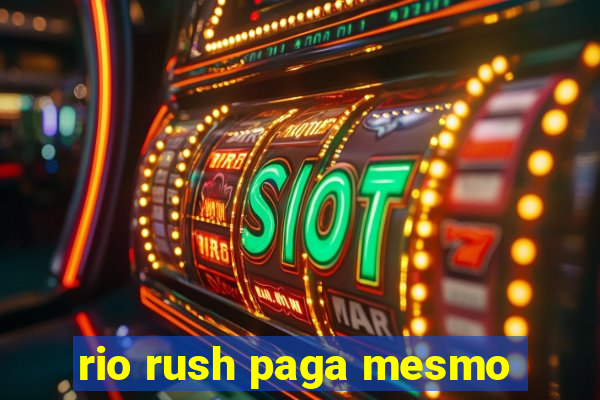 rio rush paga mesmo