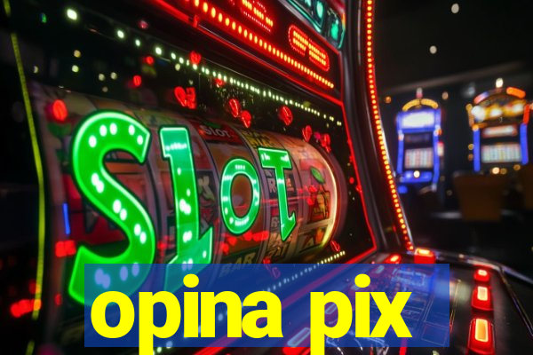 opina pix