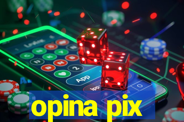 opina pix