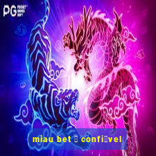 miau bet 茅 confi谩vel