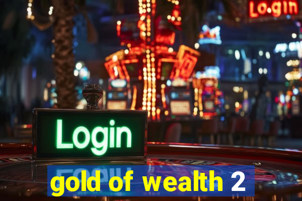 gold of wealth 2