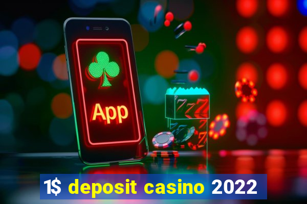 1$ deposit casino 2022