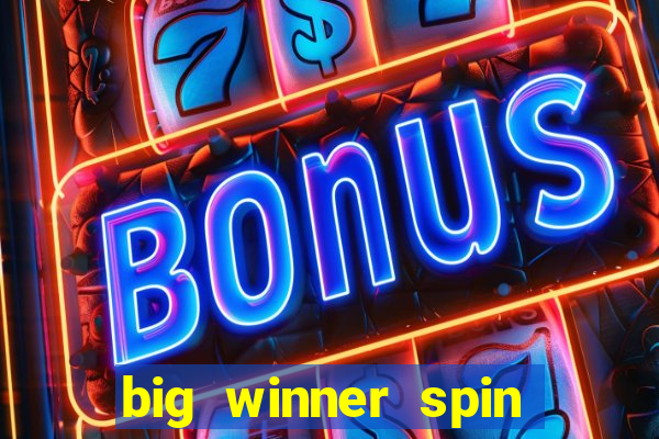 big winner spin and win money