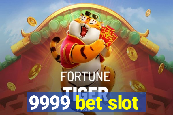 9999 bet slot