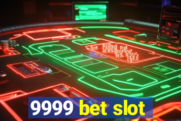 9999 bet slot