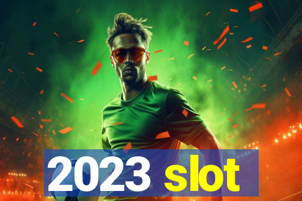 2023 slot