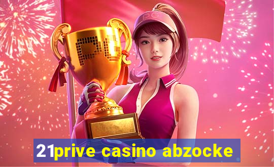 21prive casino abzocke