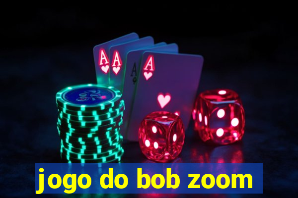 jogo do bob zoom