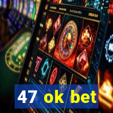 47 ok bet