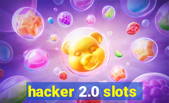 hacker 2.0 slots