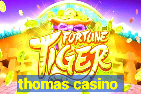 thomas casino