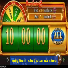 migliori slot starcasino