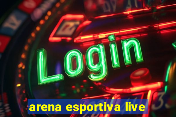 arena esportiva live