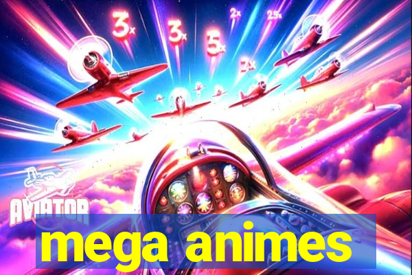 mega animes