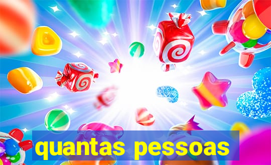 quantas pessoas