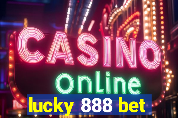 lucky 888 bet