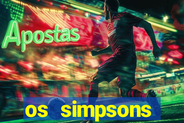 os simpsons assistir online dublado